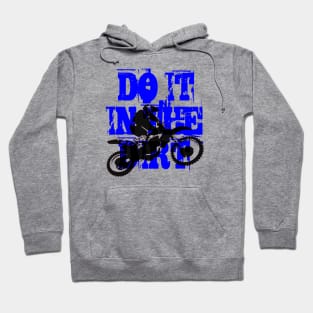 Do It In The Dirt Motorcross Silhouette Blue Text Hoodie